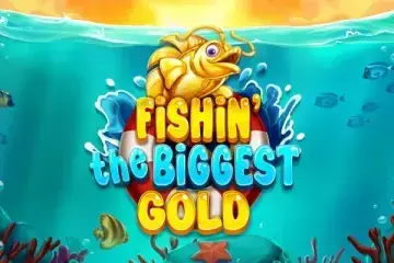 Fishin’ The Biggest Gold